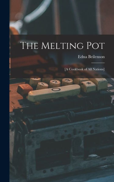 The Melting Pot; [A Cookbook Of All Nations]