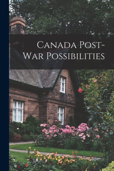 Canada Post-War Possibilities