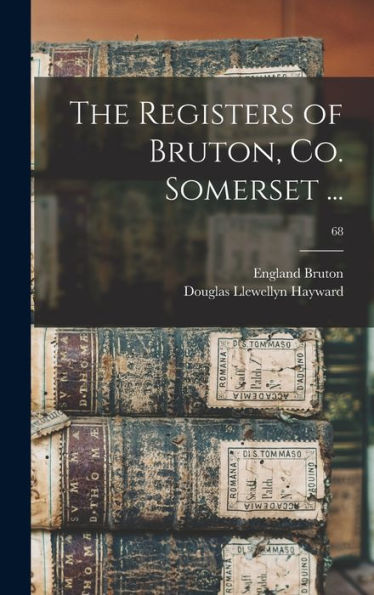 The Registers Of Bruton, Co. Somerset ...; 68
