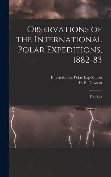 Observations Of The International Polar Expeditions, 1882-83 [Microform]: Fort Rae