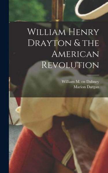 William Henry Drayton & The American Revolution