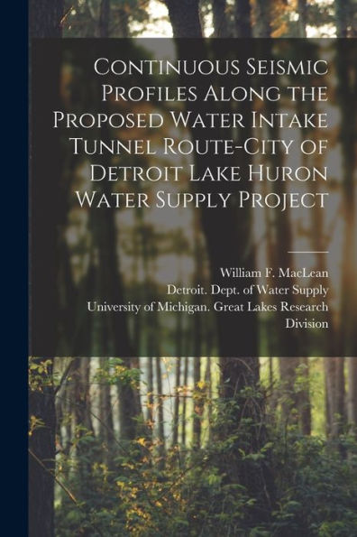 Continuous Seismic Profiles Along The Proposed Water Intake Tunnel Route-City Of Detroit Lake Huron Water Supply Project