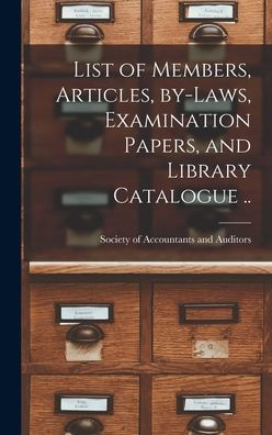 List Of Members, Articles, By-Laws, Examination Papers, And Library Catalogue [Microform] ..