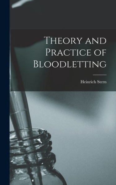 Theory And Practice Of Bloodletting