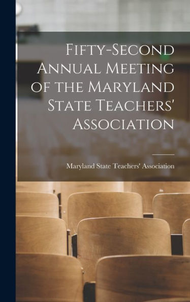 Fifty-Second Annual Meeting Of The Maryland State Teachers' Association