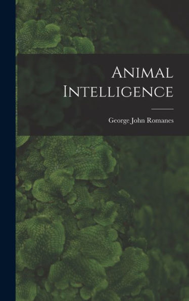 Animal Intelligence [Microform]