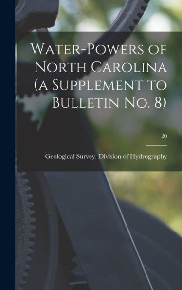 Water-Powers Of North Carolina (A Supplement To Bulletin No. 8); 20