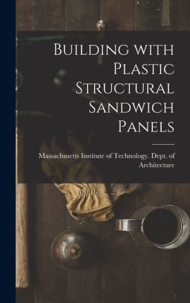 Building With Plastic Structural Sandwich Panels
