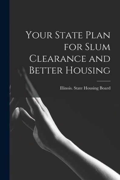 Your State Plan For Slum Clearance And Better Housing