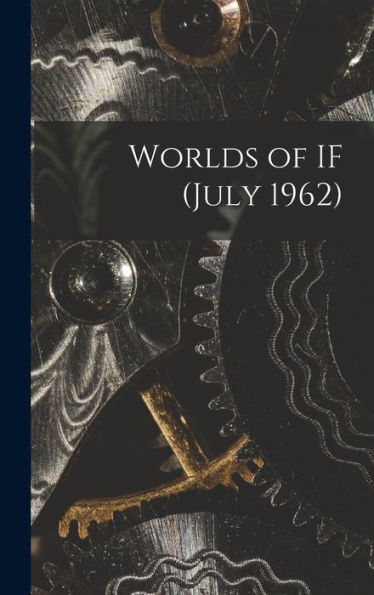 Worlds Of If (July 1962)