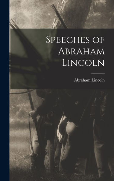 Speeches Of Abraham Lincoln