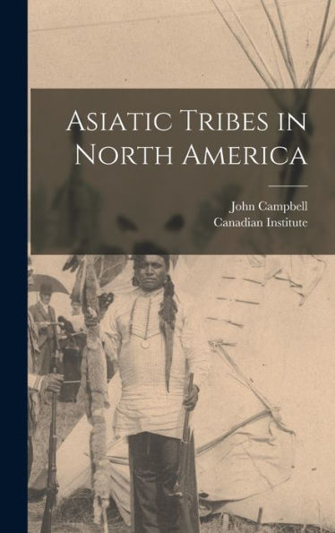 Asiatic Tribes In North America [Microform]