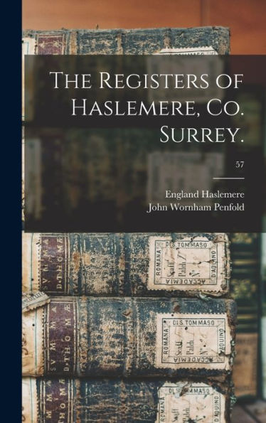 The Registers Of Haslemere, Co. Surrey.; 57
