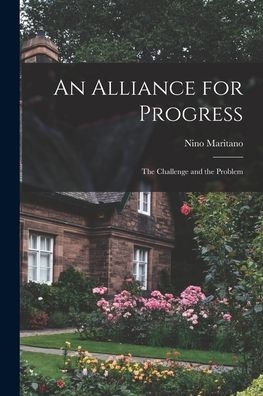 An Alliance For Progress: The Challenge And The Problem