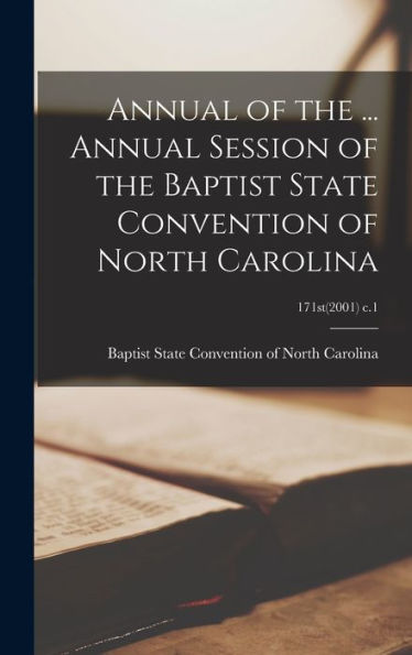 Annual Of The ... Annual Session Of The Baptist State Convention Of North Carolina; 171St(2001) C.1