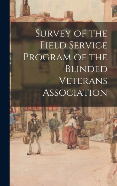 Survey Of The Field Service Program Of The Blinded Veterans Association