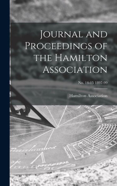 Journal And Proceedings Of The Hamilton Association; No. 14-15 1897-99