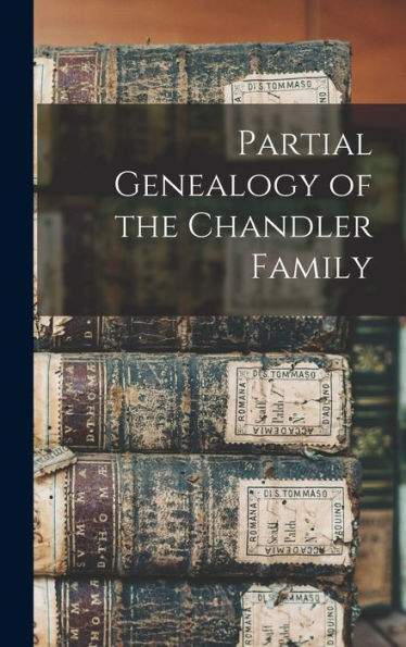 Partial Genealogy Of The Chandler Family