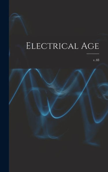 Electrical Age [Microform]; V.48
