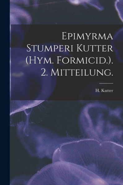 Epimyrma Stumperi Kutter (Hym. Formicid.). 2. Mitteilung.