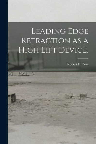 Leading Edge Retraction As A High Lift Device.