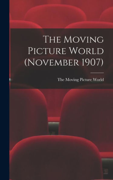 The Moving Picture World (November 1907)