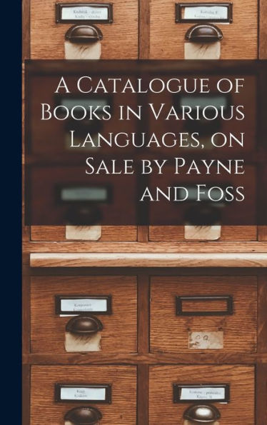 A Catalogue Of Books In Various Languages, On Sale By Payne And Foss