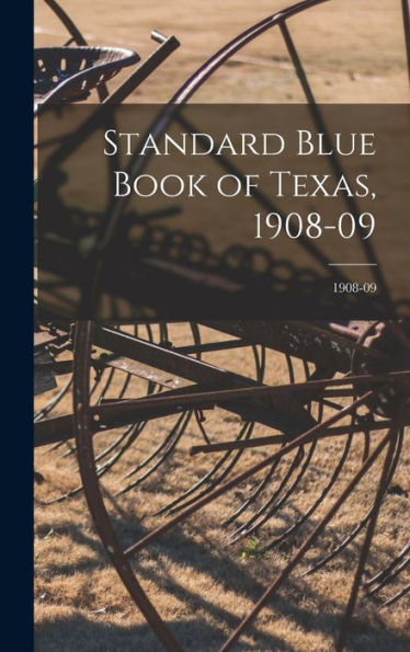 Standard Blue Book Of Texas, 1908-09; 1908-09
