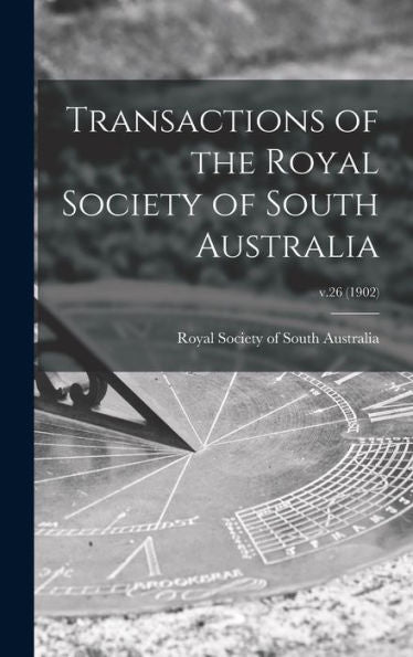 Transactions Of The Royal Society Of South Australia; V.26 (1902)