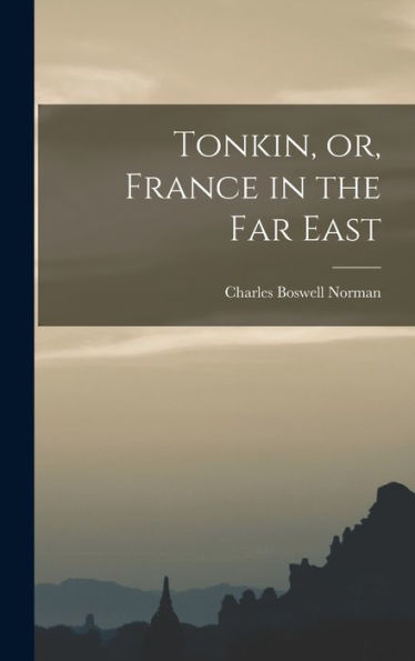 Tonkin, Or, France In The Far East