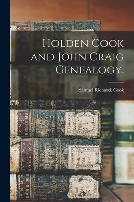 Holden Cook And John Craig Genealogy.