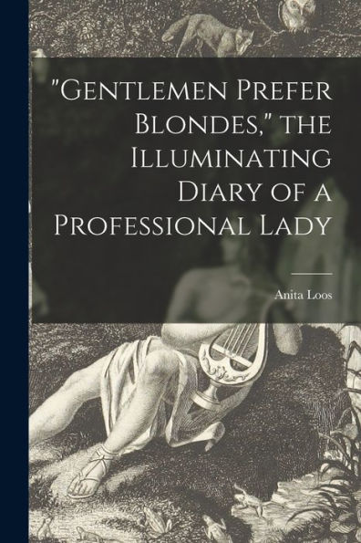 Gentlemen Prefer Blondes, The Illuminating Diary Of A Professional Lady