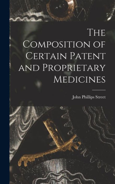 The Composition Of Certain Patent And Proprietary Medicines