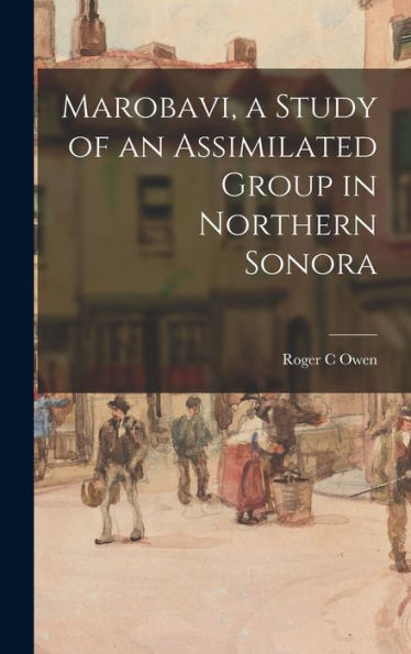 Marobavi, A Study Of An Assimilated Group In Northern Sonora