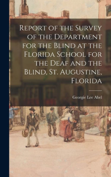 Report Of The Survey Of The Department For The Blind At The Florida School For The Deaf And The Blind, St. Augustine, Florida