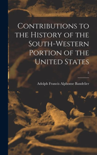 Contributions To The History Of The South-Western Portion Of The United States; 5