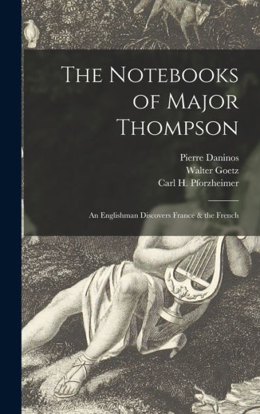 The Notebooks Of Major Thompson: An Englishman Discovers France & The French