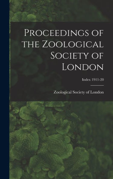 Proceedings Of The Zoological Society Of London; Index 1911-20