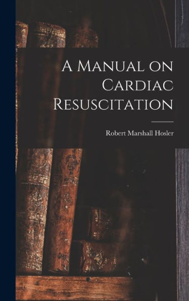 A Manual On Cardiac Resuscitation