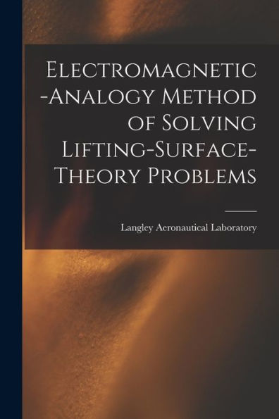 Electromagnetic-Analogy Method Of Solving Lifting-Surface-Theory Problems