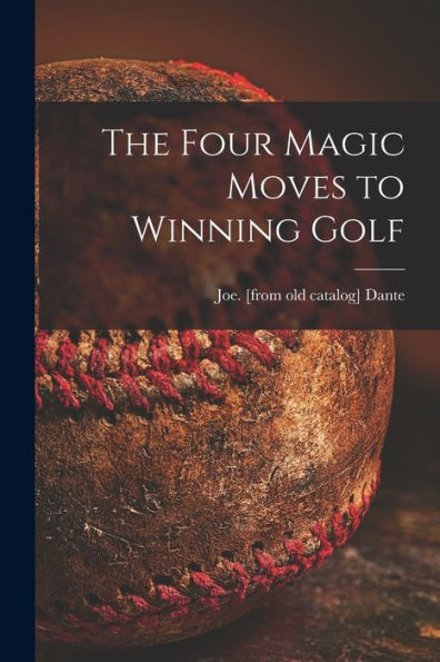 The Four Magic Moves To Winning Golf