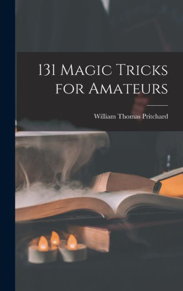 131 Magic Tricks For Amateurs