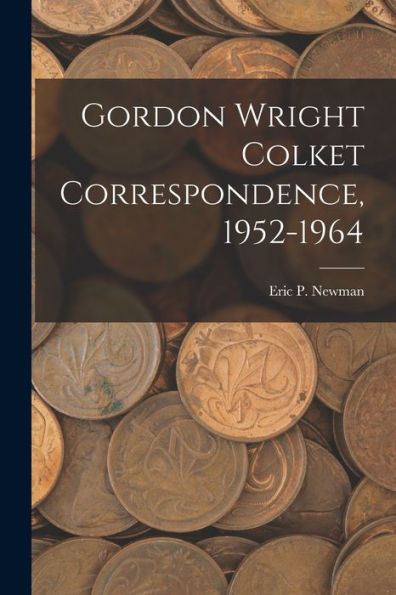 Gordon Wright Colket Correspondence, 1952-1964