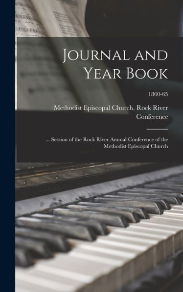 Journal And Year Book: ... Session Of The Rock River Annual Conference Of The Methodist Episcopal Church; 1860-65