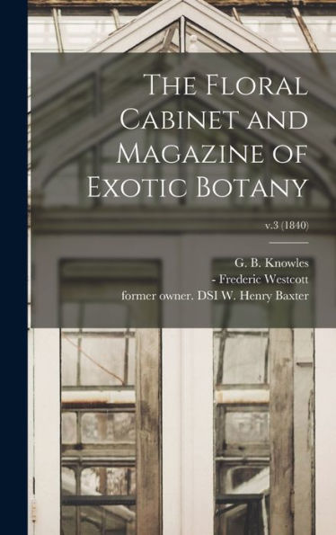 The Floral Cabinet And Magazine Of Exotic Botany; V.3 (1840)