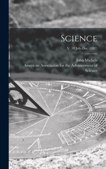 Science; V. 10 July-Dec (1887)