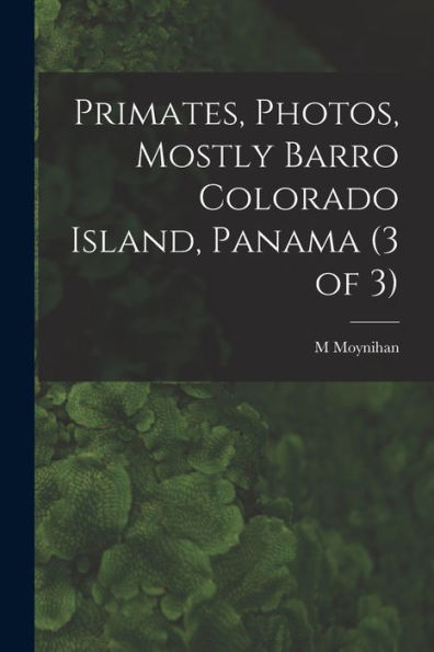 Primates, Photos, Mostly Barro Colorado Island, Panama (3 Of 3)