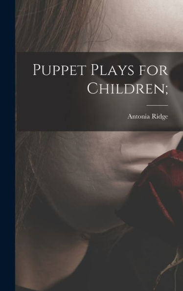 Puppet Plays For Children;
