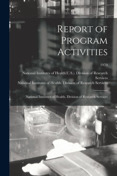 Report Of Program Activities: National Institutes Of Health. Division Of Research Services; 1970