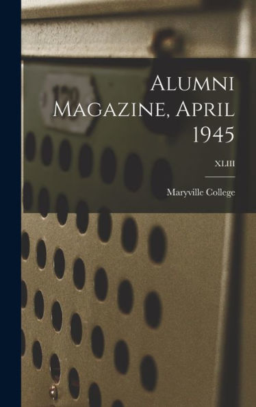 Alumni Magazine, April 1945; Xliii